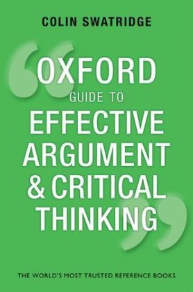 Oxford Guide to Effective Argument and Critical Thinking -  Colin Swatridge