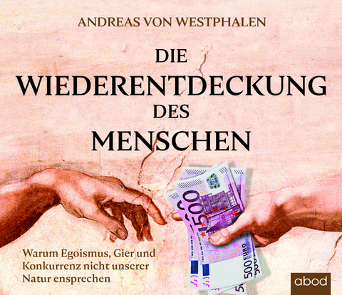 Die Wiederentdeckung des Menschen - Andreas von Westphalen