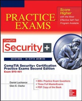 CompTIA Security+ Certification Practice Exams, Second Edition (Exam SY0-401) -  Glen E. Clarke,  Daniel Lachance
