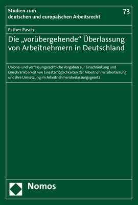 Die "vorübergehende" Überlassung von Arbeitnehmern in Deutschland - Esther Pasch