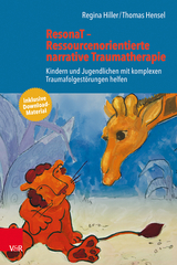 ResonaT – Ressourcenorientierte narrative Traumatherapie - Hiller, Regina; Hensel, Thomas