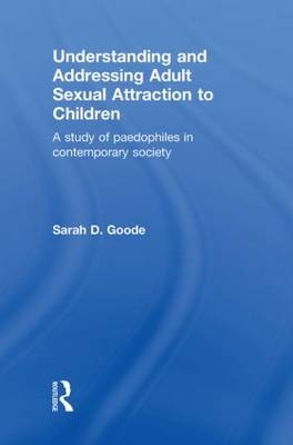 Understanding and Addressing Adult Sexual Attraction to Children -  Sarah Goode