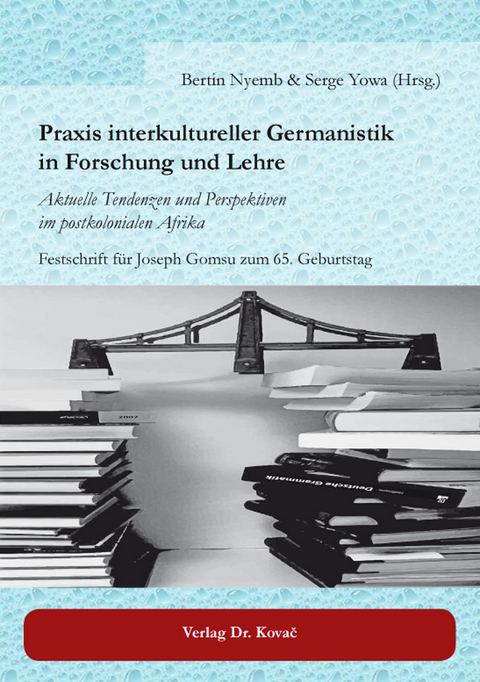 Praxis interkultureller Germanistik in Forschung und Lehre - 