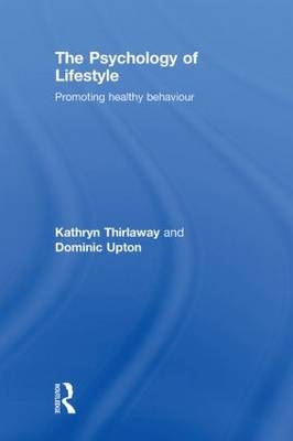 The Psychology of Lifestyle - UK) Thirlaway Kathryn (University of Wales Institute, UK) Upton Dominic (University of Worcester