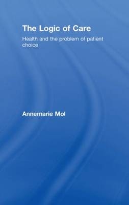 The Logic of Care - the Netherlands) Mol Annemarie (University of Amsterdam