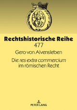 Die «res extra commercium» im römischen Recht - Gero Alvensleben