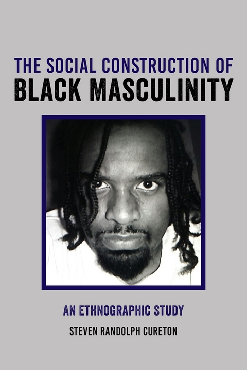 The Social Construction of Black Masculinity - Steven Cureton