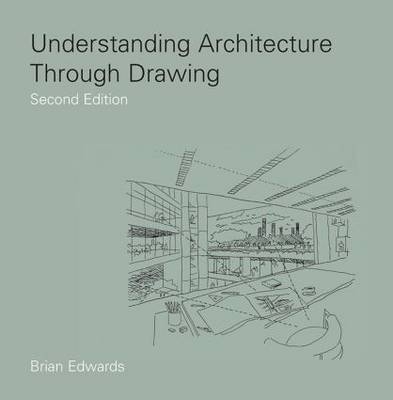 Understanding Architecture Through Drawing -  Brian Edwards