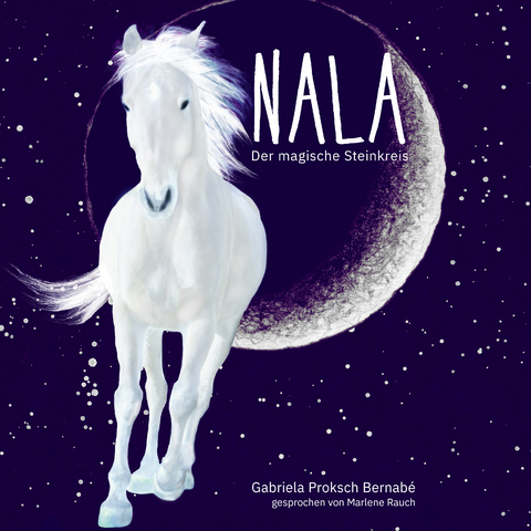 NALA - Der magische Steinkreis - Gabriela Proksch Bernabé, Gerhard Proksch