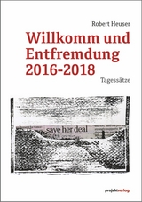 Willkomm und Entfremdung 2016-2018 - Robert Heuser