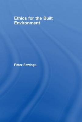 Ethics for the Built Environment -  Peter Fewings