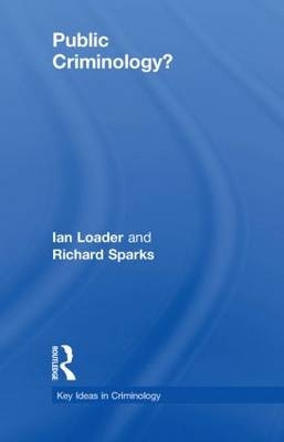 Public Criminology? -  Ian Loader,  Richard Sparks