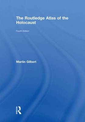 The Routledge Atlas of the Holocaust -  Martin Gilbert