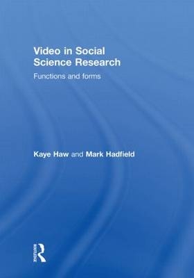 Video in Social Science Research -  Mark Hadfield,  Kaye Haw