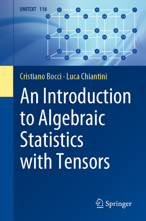 An Introduction to Algebraic Statistics with Tensors - Cristiano Bocci, Luca Chiantini