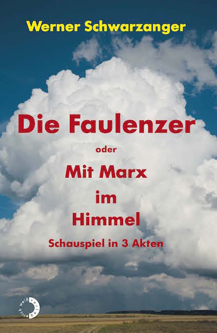 Die Faulenzer oder Mit Marx im Himmel - Werner Schwarzanger