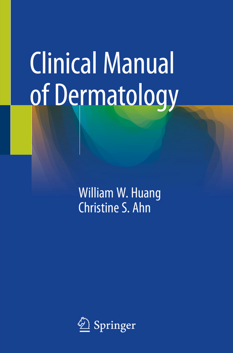 Clinical Manual of Dermatology - William W. Huang, Christine S. Ahn