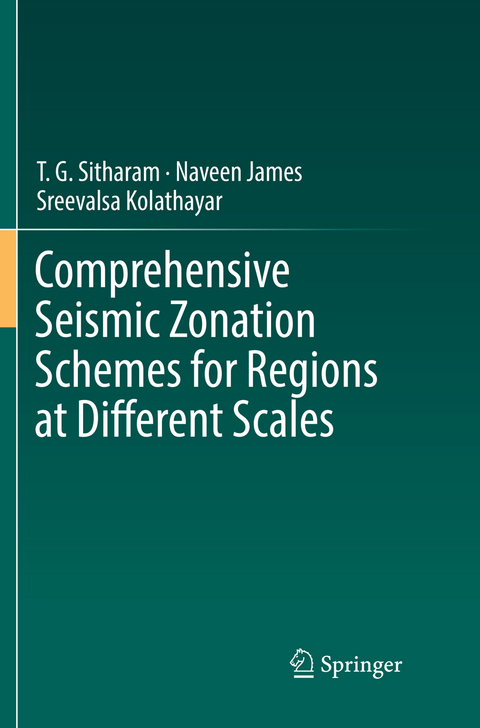 Comprehensive Seismic Zonation Schemes for Regions at Different Scales - T. G. Sitharam, Naveen James, Sreevalsa Kolathayar