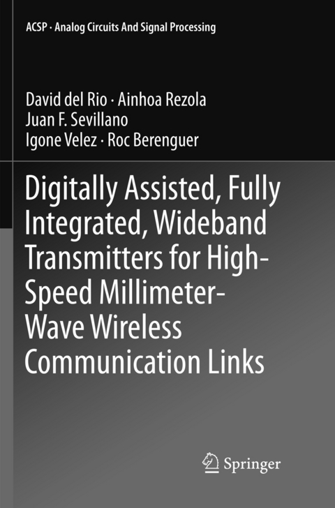 Digitally Assisted, Fully Integrated, Wideband Transmitters for High-Speed Millimeter-Wave Wireless Communication Links - David del Rio, Ainhoa Rezola, Juan F. Sevillano, Igone Velez, Roc Berenguer