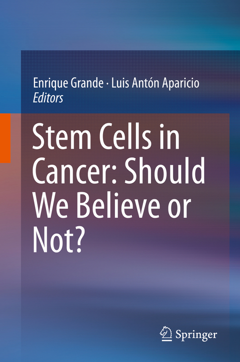 Stem Cells in Cancer: Should We Believe or Not? - 