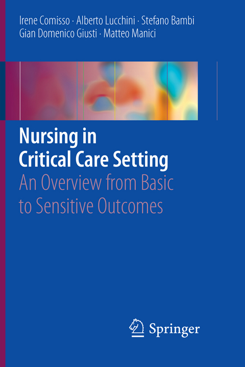 Nursing in Critical Care Setting - Irene Comisso, Alberto Lucchini, Stefano Bambi, Gian Domenico Giusti, Matteo Manici