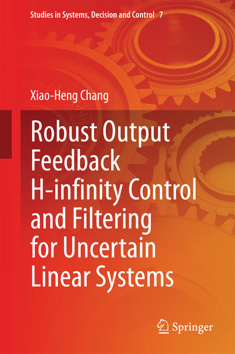 Robust Output Feedback H-infinity Control and Filtering for Uncertain Linear Systems - Xiao-Heng Chang