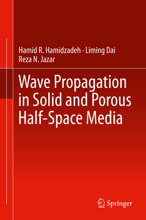 Wave Propagation in Solid and Porous Half-Space Media -  Liming Dai,  Hamid R. Hamidzadeh,  Reza N. Jazar