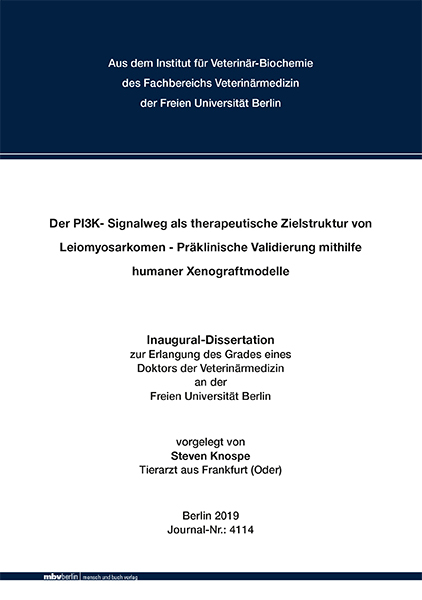 Der PI3K- Signalweg als therapeutische Zielstruktur von Leiomyosarkomen - Präklinische Validierung mithilfe humaner Xenograftmodelle - Steven Knospe