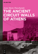 The Ancient Circuit Walls of Athens - Anna Maria Theocharaki