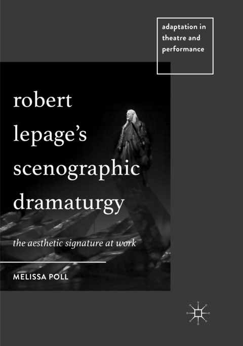 Robert Lepage’s Scenographic Dramaturgy - Melissa Poll