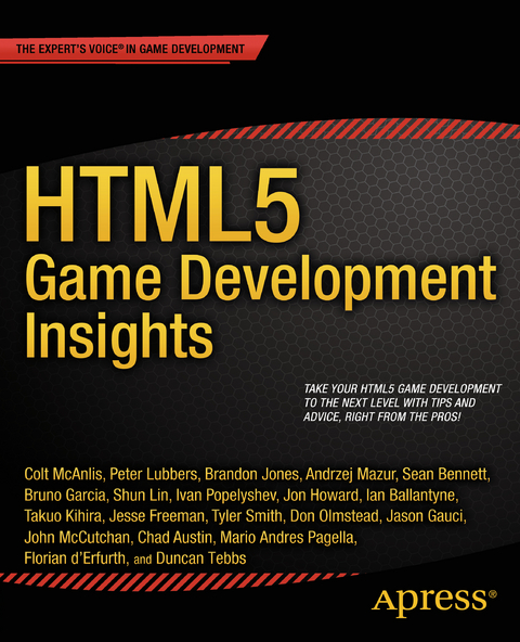 HTML5 Game Development Insights - Colt McAnlis, Peter Lubbers, Brandon Jones, Andrzej Mazur, Sean Bennett, Bruno Garcia, Shun Lin, Ivan Popelyshev, Jon Howard, Ian Ballantyne, Takuo Kihira, Jesse Freeman, Tyler Smith, Don Olmstead, Jason Gauci, John McCutchan, chad austin, Mario Andres Pagella, Florian dErfurth, Duncan Tebbs