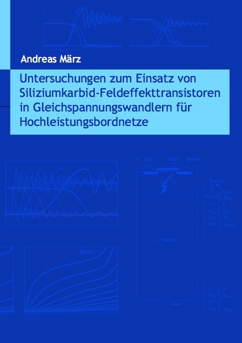 Untersuchungen zum Einsatz von Siliziumkarbid-Feldeffekttransistoren in Gleichspannungswandlern für Hochleistungsbordnetze - Andreas März