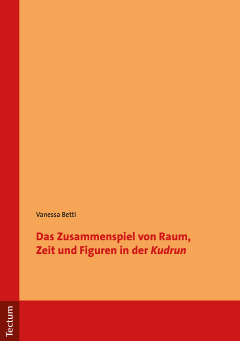 Das Zusammenspiel von Raum, Zeit und Figuren in der "Kudrun" - Vanessa Betti