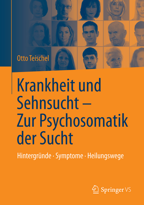 Krankheit und Sehnsucht - Zur Psychosomatik der Sucht -  Otto Teischel