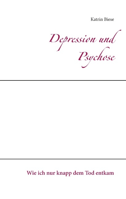 Depression und Psychose - Katrin Biese