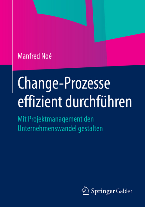 Change-Prozesse effizient durchführen -  Manfred Noe