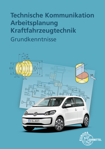 Technische Kommunikation Arbeitsplanung Kraftfahrzeugtechnik - Rolf Gscheidle, Wolfgang Keil, Richard Fischer, Bernd Schlögl, Alois Wimmer