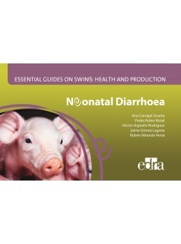 Essential Guides on Swine Health and Production. Neonatal Diarrhoea - Ana Carvajal Urueña, Pedro Rubio Nistal, Héctor Argüello Rodríguez, Jaime Gómez Laguna, Rubén Miranda Hevia