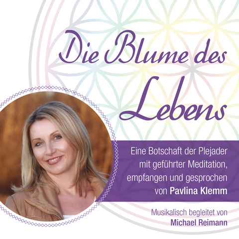 DIE BLUME DES LEBENS - eine Botschaft der Plejader - 