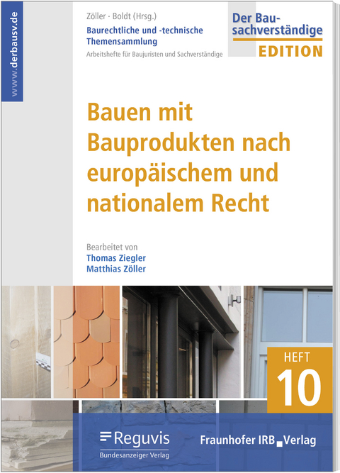 Baurechtliche und -technische Themensammlung - Heft 10: Bauen mit Bauprodukten nach europäischem und nationalem Recht - 