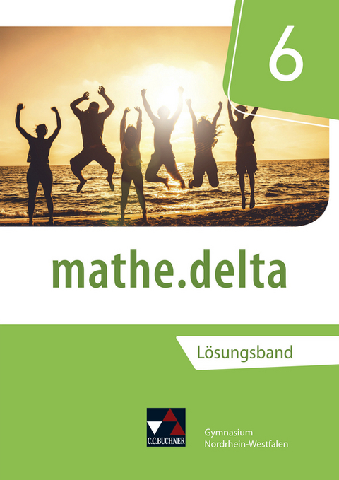 mathe.delta – Nordrhein-Westfalen / mathe.delta NRW LB 6 - Celine Landgraf, Jana Plumhoff, Tom Schmidt, Christoph Stettner, Kassandra Vogl