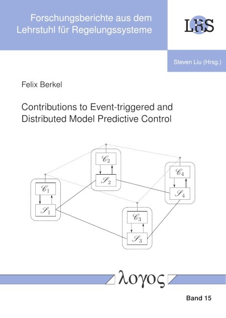 Contributions to Event-triggered and Distributed Model Predictive Control - Felix Berkel