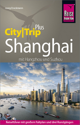 Reise Know-How Reiseführer Shanghai (CityTrip PLUS) mit Hangzhou und Suzhou - Dreckmann, Joerg