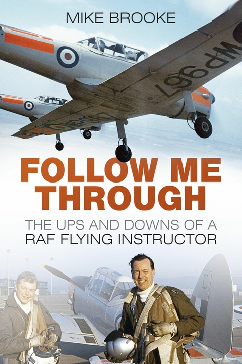 Follow Me Through -  Wing Commander Mike Brooke AFC RAF