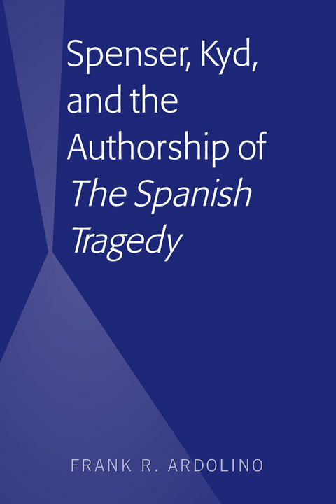 Spenser, Kyd, and the Authorship of “The Spanish Tragedy” - Frank R. Ardolino