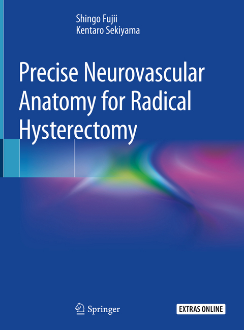 Precise Neurovascular Anatomy for Radical Hysterectomy - Shingo Fujii, Kentaro Sekiyama