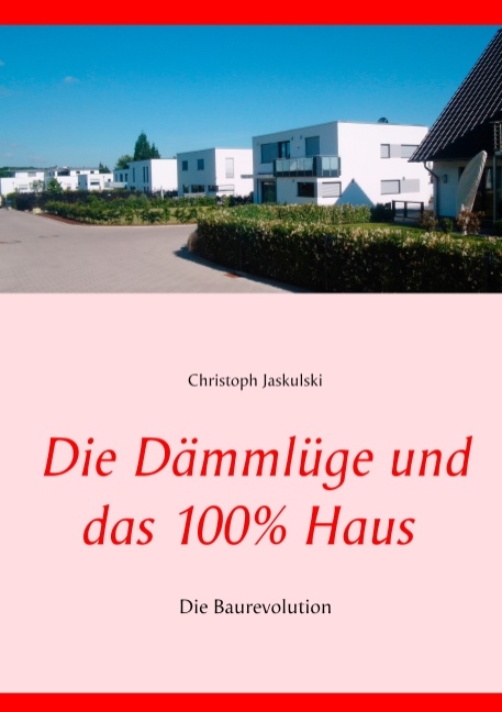 Die Dämmlüge und das 100% - Haus - Christoph Jaskulski