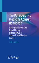 The Perioperative Medicine Consult Handbook - Jackson, Molly Blackley; Huang, Ronald; Kaplan, Elizabeth; Mookherjee, Somnath
