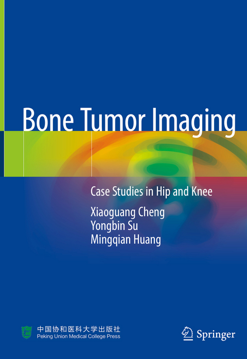 Bone Tumor Imaging - Xiaoguang Cheng, Yongbin Su, Mingqian Huang