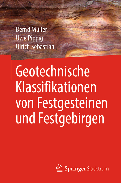 Geotechnische Klassifikationen von Festgesteinen und Festgebirgen - Bernd Müller, Uwe Pippig, Ulrich Sebastian